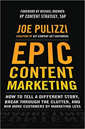 Tapa del libro de marketing: Epic Content Marketing - Cómo contar una historia diferente, acabar con el desorden y ganar más clientes con menos marketing