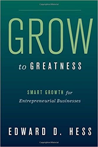 libros de emprendimiento - Grow to greatness: smart growth for entrepreneurial businesses - Edward D. Hess