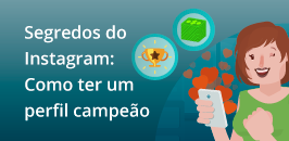 Botão para clicar e baixar o ebook Segredos do Instagram: como ter um perfil campeão