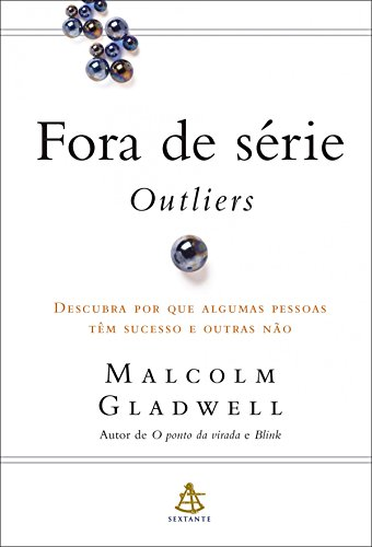 Livros recomendados: Capa do livro “Fora de série: descubra por que algumas pessoas têm sucesso e outras não”, de Malcolm Gladwell