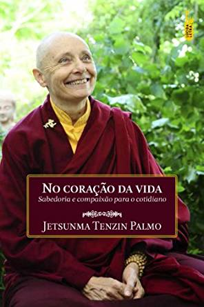 Livros recomendados: Capa do livro “No coração da vida”, de Jetsunma Tenzin Palmo