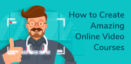 How to Create Amazing Online Video Courses