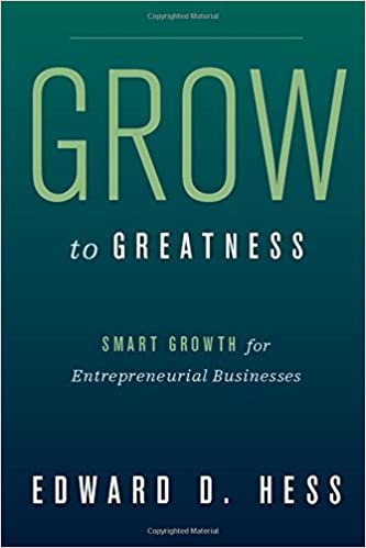 Grow to Greatness: smart growth for entrepreneurial businesses - Edward D. Hess book cover